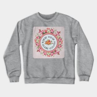 Bloom Where You're Planted Crewneck Sweatshirt